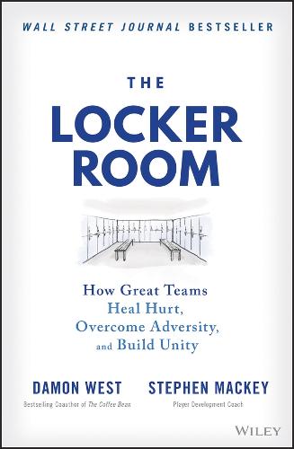 The Locker Room: How Great Teams Heal Hurt, Overcome Adversity, and Build Unity