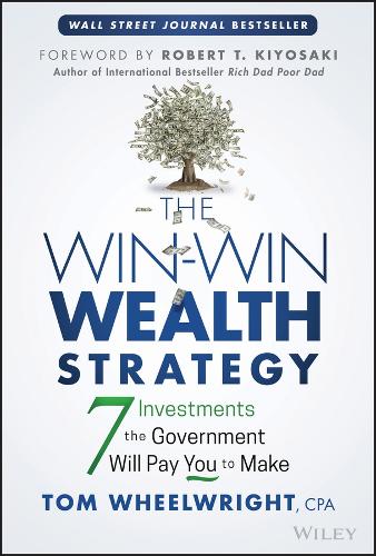 The Win�Win Wealth Strategy: 7 Investments the Gov ernment Will Pay You to Make