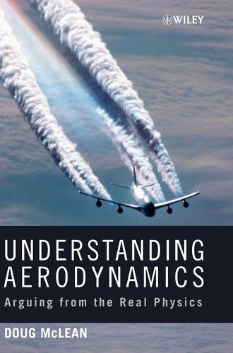 Understanding Aerodynamics: Arguing from the Real Physics (Aerospace Series)
