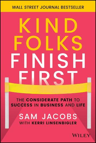 Kind Folks Finish First: The Considerate Path to Success in Business and Life