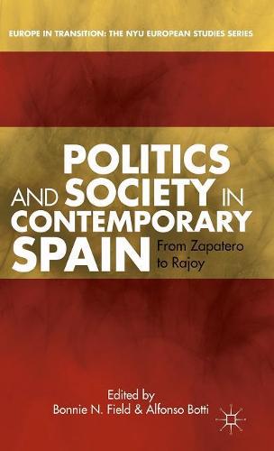 Politics and Society in Contemporary Spain (Europe in Transition: The NYU European Studies Series)