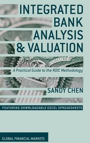 Integrated Bank Analysis and Valuation: A Practical Guide to the ROIC Methodology (Global Financial Markets)