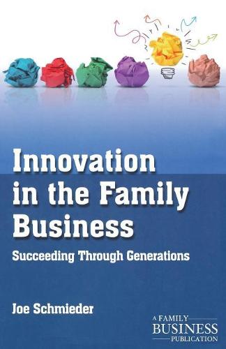Innovation in the Family Business (A Family Business Publication)