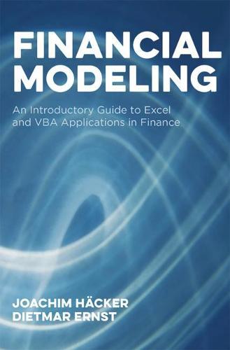 Financial Modeling: An Introductory Guide to Excel and VBA Applications in Finance (Global Financial Markets)