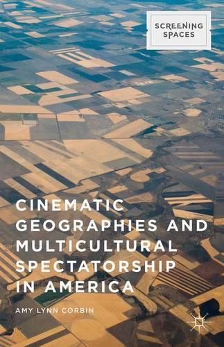 Cinematic Geographies and Multicultural Spectatorship in America (Screening Spaces)