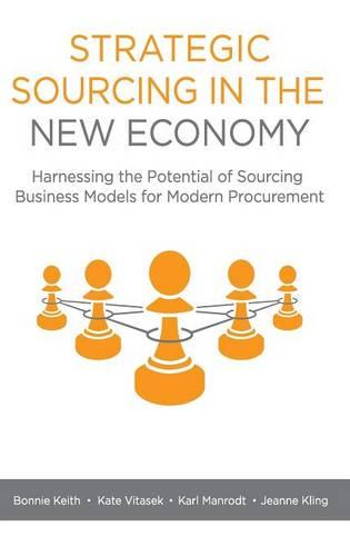 Strategic Sourcing in the New Economy: Harnessing the Potential of Sourcing Business Models for Modern Procurement