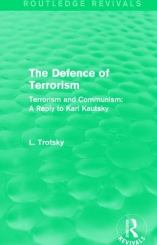 The Defence of Terrorism (Routledge Revivals): Terrorism and Communism