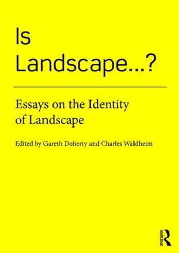 Is Landscape...?: Essays on the Identity of Landscape