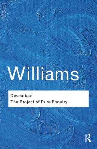 Descartes: The Project of Pure Enquiry (Routledge Classics)