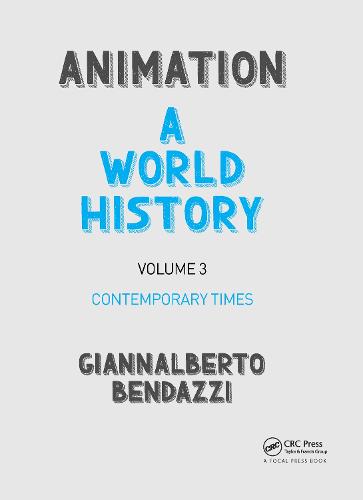 Animation: A World History: Volume III: Contemporary Times: 3