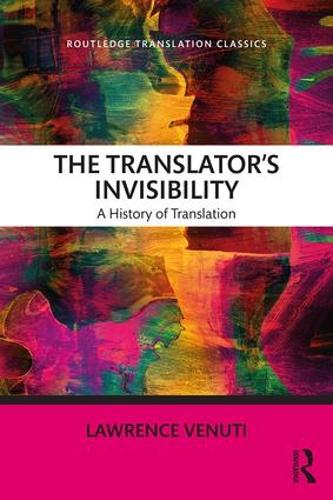 The Translator's Invisibility (Routledge Translation Classics)