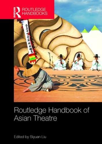 Routledge Handbook of Asian Theatre (Routledge Handbooks)