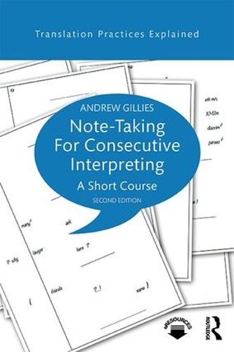 Note-taking for Consecutive Interpreting: A Short Course (Translation Practices Explained)