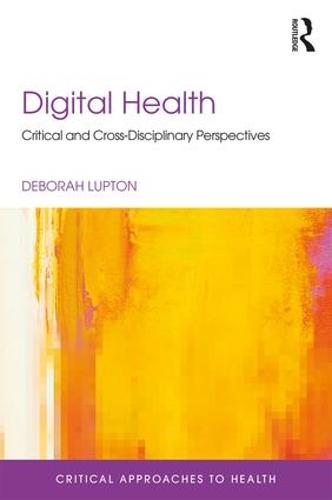 Digital Health: Critical and Cross-Disciplinary Perspectives (Critical Approaches to Health)