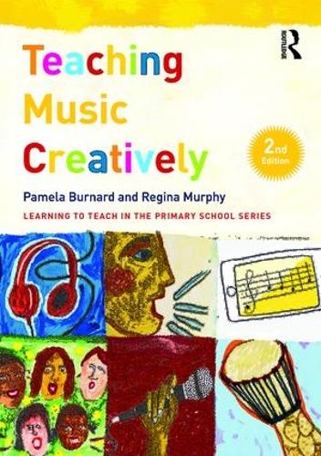 Teaching Music Creatively (Learning to Teach in the Primary School Series)