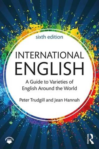 International English: A Guide to Varieties of English Around the World (The English Language Series)