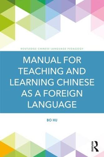 Manual for Teaching and Learning Chinese as a Foreign Language (Routledge Chinese Language Pedagogy)
