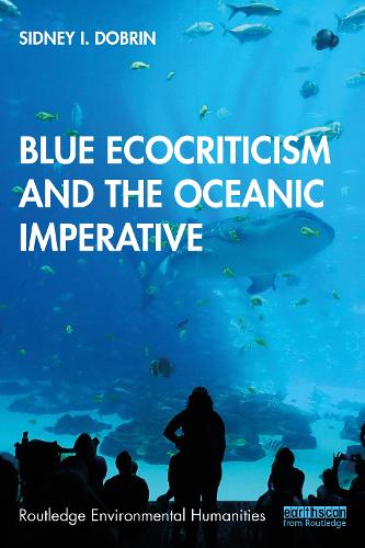 Blue Ecocriticism and the Oceanic Imperative (Routledge Environmental Humanities)