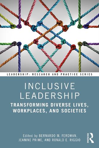 Inclusive Leadership: Transforming Diverse Lives, Workplaces, and Societies (Leadership: Research and Practice)