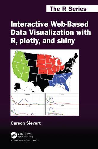 Interactive Web-Based Data Visualization with R, plotly, and shiny (Chapman & Hall/CRC: The R Series)
