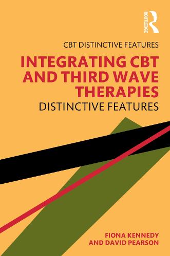 Integrating CBT and Third Wave Therapies: Distinctive Features (CBT Distinctive Features)