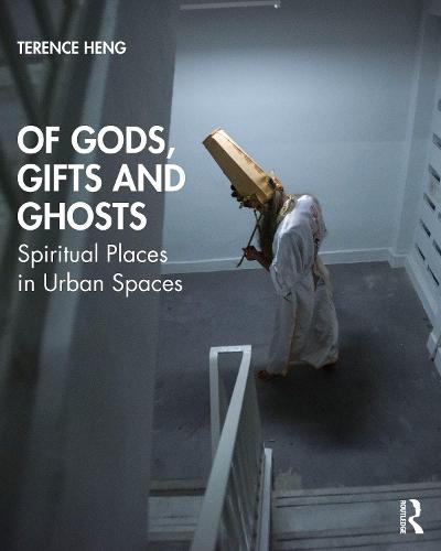 Of Gods, Gifts and Ghosts: Spiritual Places in Urban Spaces
