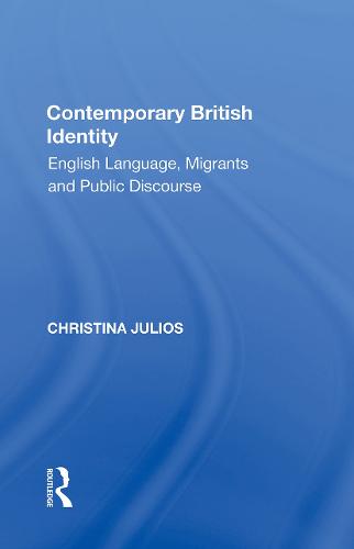 Contemporary British Identity: English Language, Migrants and Public Discourse
