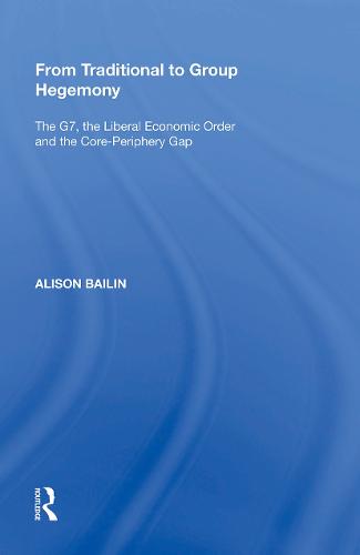 From Traditional to Group Hegemony: The G7, the Liberal Economic Order and the Core-Periphery Gap