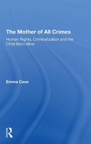 The Mother of All Crimes: Human Rights, Criminalization and the Child Born Alive