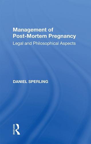 Management of Post-Mortem Pregnancy: Legal and Philosophical Aspects