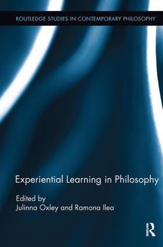 Experiential Learning in Philosophy (Routledge Studies in Contemporary Philosophy)