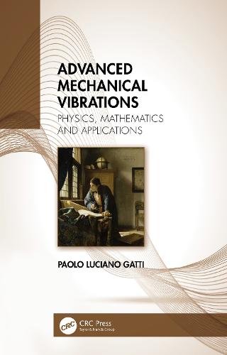 Advanced Mechanical Vibrations: Physics, Mathematics and Applications