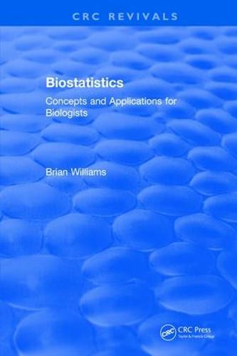 Revival: Biostatistics (1993): Concepts and Applications for Biologists (CRC Press Revivals)