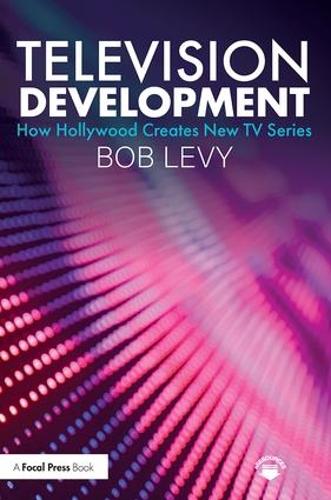 Television Development (How Hollywood Creates New TV)