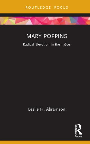 Mary Poppins: Radical Elevation in the 1960s (Cinema and Youth Cultures)