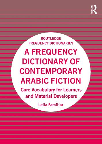 A Frequency Dictionary of Contemporary Arabic Fiction: Core Vocabulary for Learners and Material Developers (Routledge Frequency Dictionaries)