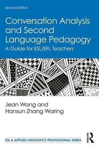 Conversation Analysis and Second Language Pedagogy: A Guide for Esl/Efl Teachers (ESL & Applied Linguistics Professional Series)