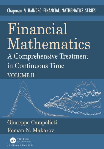 Financial Mathematics: A Comprehensive Treatment in Continuous Time Volume II (Textbooks in Mathematics)