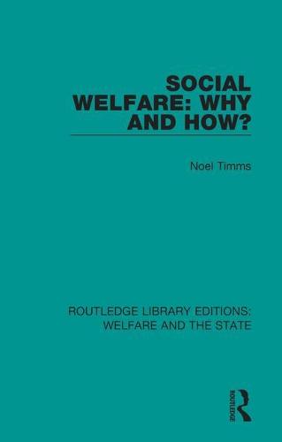 Social Welfare: Why and How? (Routledge Library Editions: Welfare and the State)