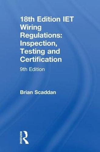 IET Wiring Regulations: Inspection, Testing and Certification: Inspection, Testing and Certification