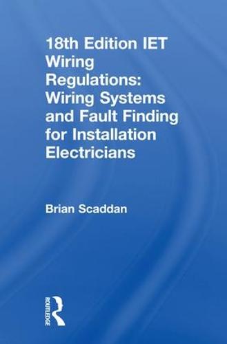 IET Wiring Regulations: Wiring Systems and Fault Finding for Installation Electricians