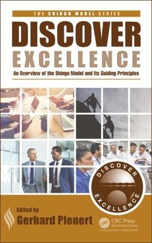 Discovering Excellence: An Overview of the Shingo Model and Its Principles (The Shingo Model Series)