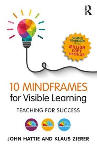 10 Mindframes for Visible Learning: Teaching for Success