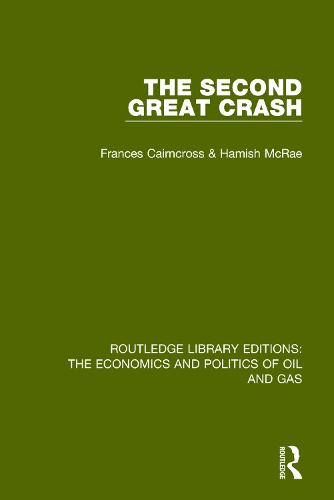 The Second Great Crash: 1 (Routledge Library Editions: The Economics and Politics of Oil and Gas)