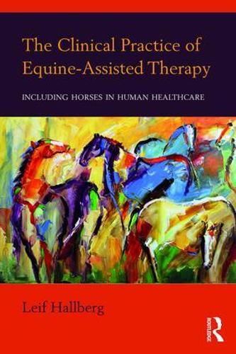 The Clinical Practice of Equine-Assisted Therapy: Including Horses in Human Healthcare