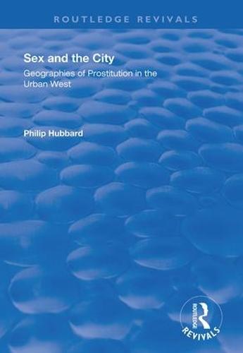 Sex and the City: Geographies of Prostitution in the Urban West (Routledge Revivals)