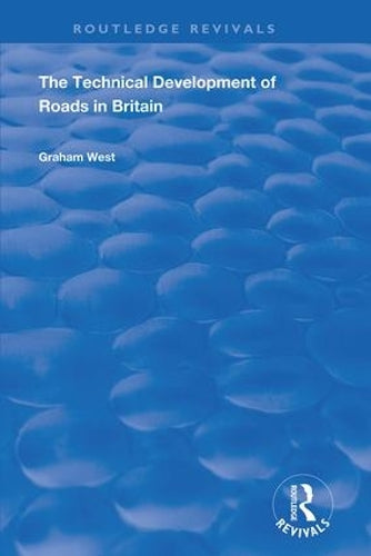 The Technical Development of Roads in Britain (Routledge Revivals)