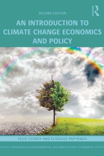 An Introduction to Climate Change Economics and Policy (Routledge Textbooks in Environmental and Agricultural Economics)