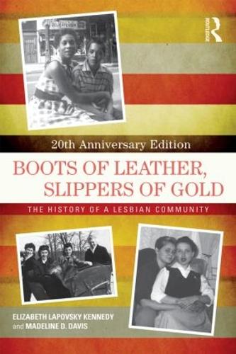 Boots of Leather, Slippers of Gold: The History of a Lesbian Community