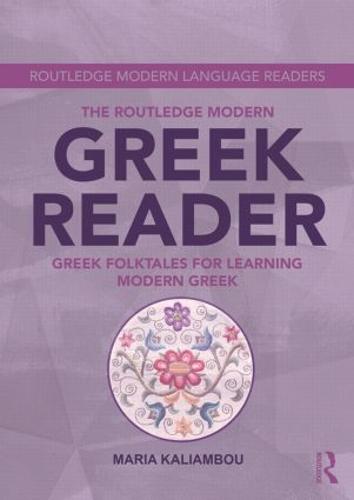 The Routledge Modern Greek Reader: Greek Folktales for Learning Modern Greek (Routledge Modern Language Read)